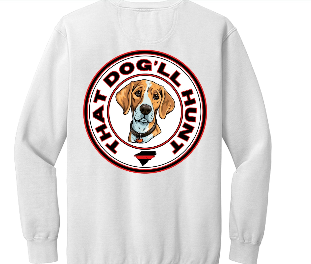 That Dog'll Hunt White Sweatshirt